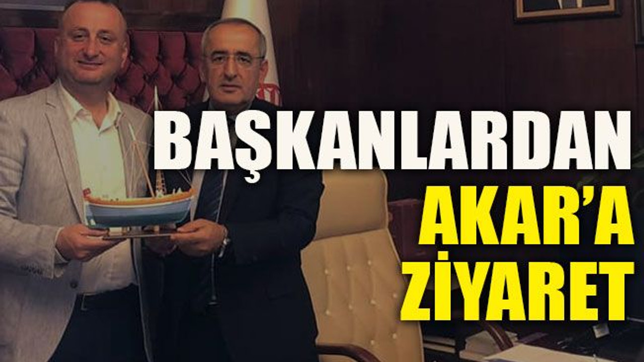 Başkanlardan Akar’a Ziyaret