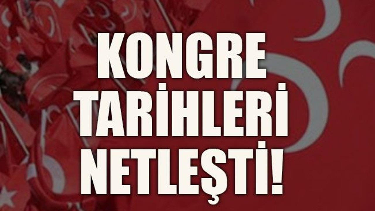Kongre tarihleri netleşti!