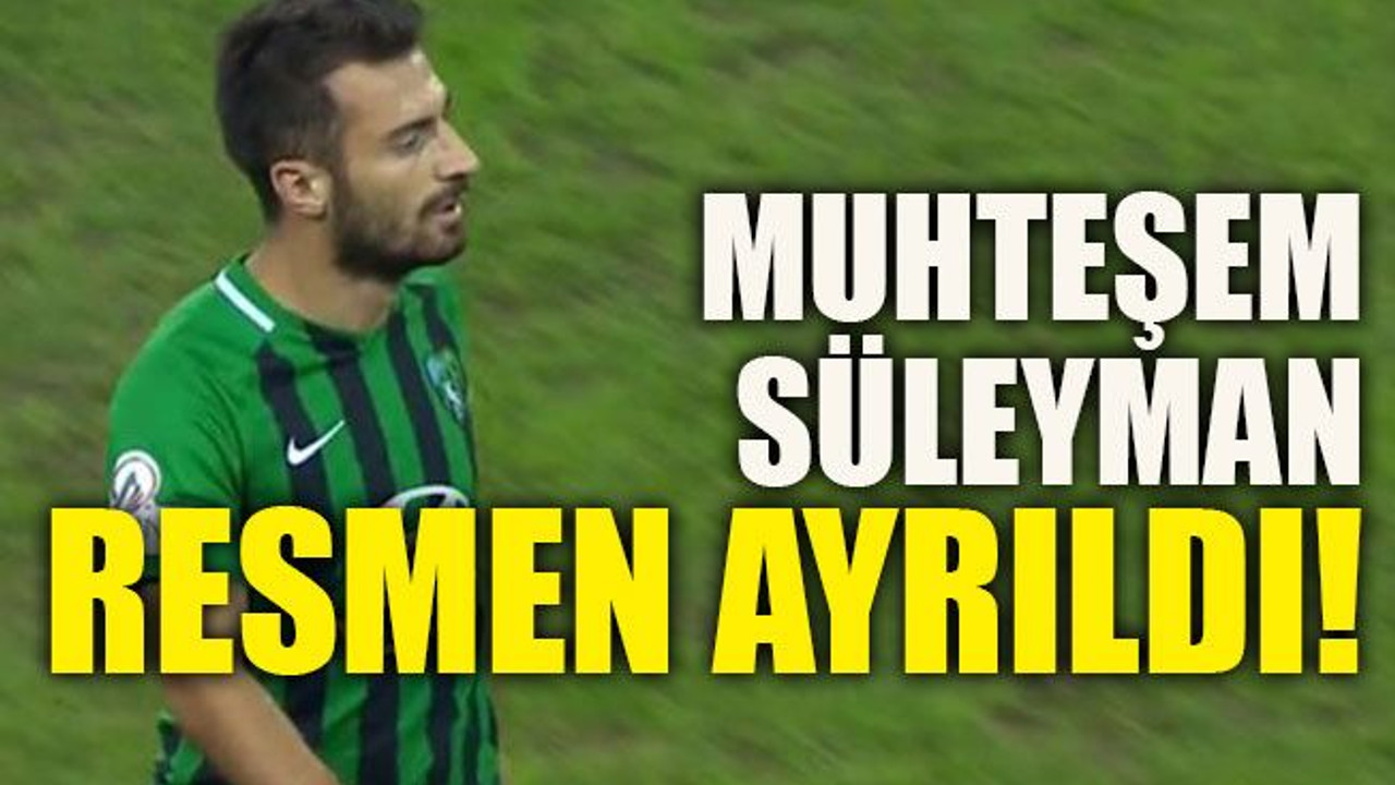 Muhteşem Süleyman resmen ayrıldı!
