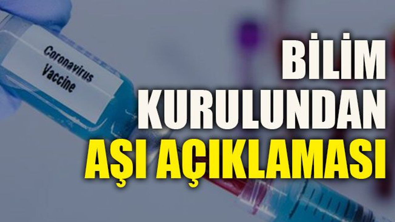 Bilim Kurulundan aşı açıklaması