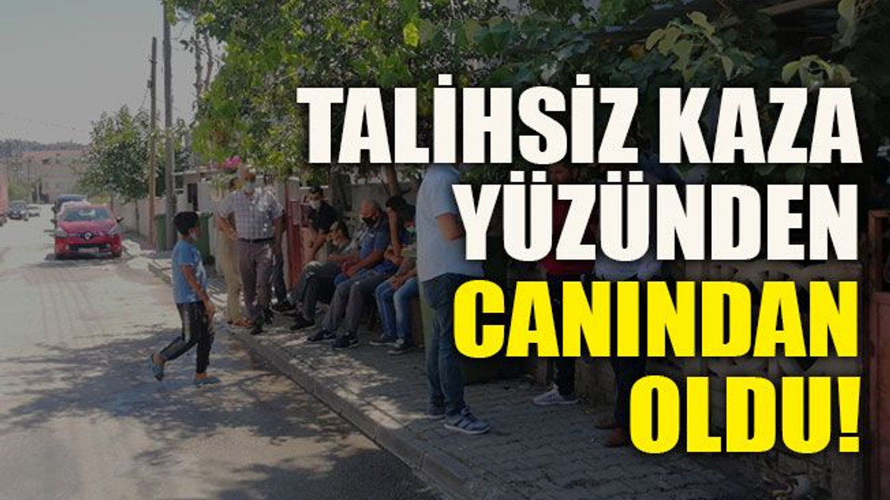 Talihsiz kaza yüzünden canından oldu!