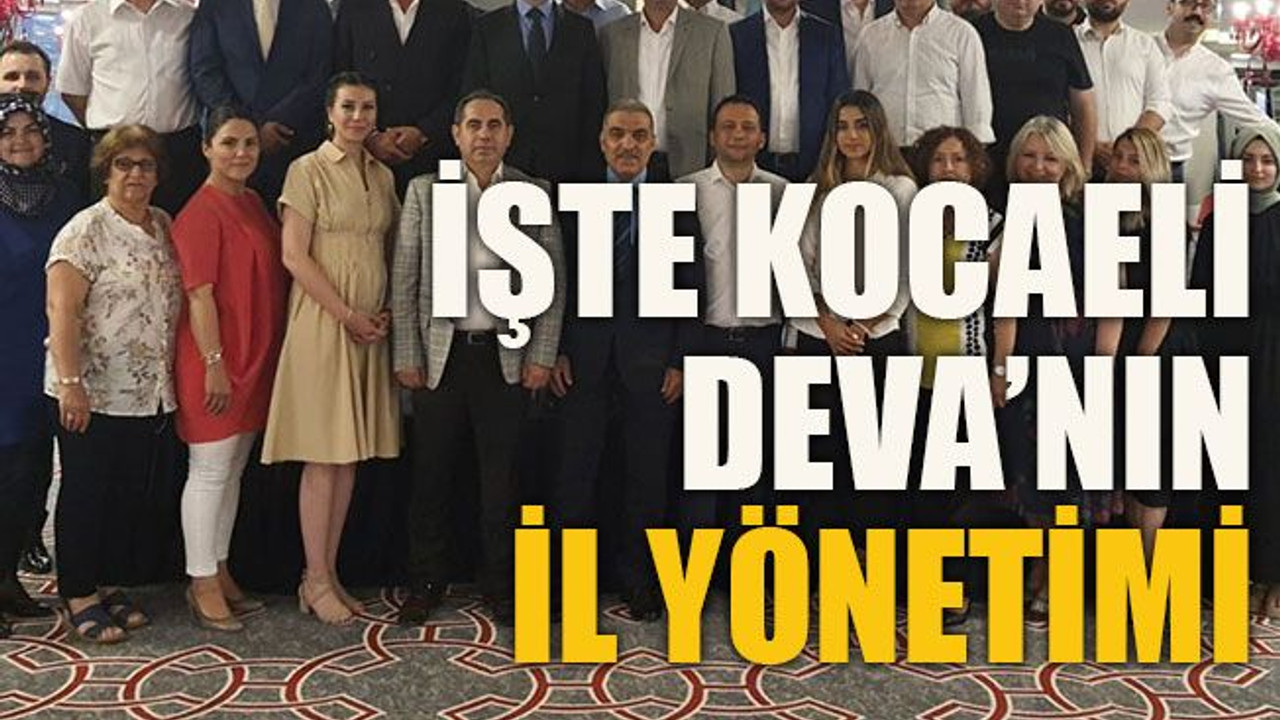 İşte Kocaeli Deva’nın il yönetimi