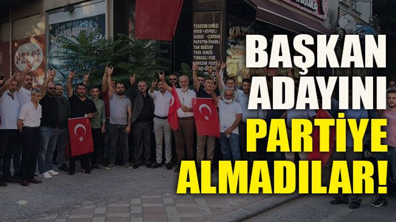 Başkan adayını partiye almadılar!