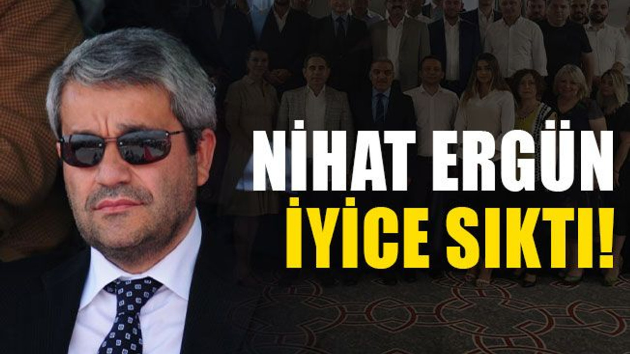 Nihat Ergün, iyice sıktı!