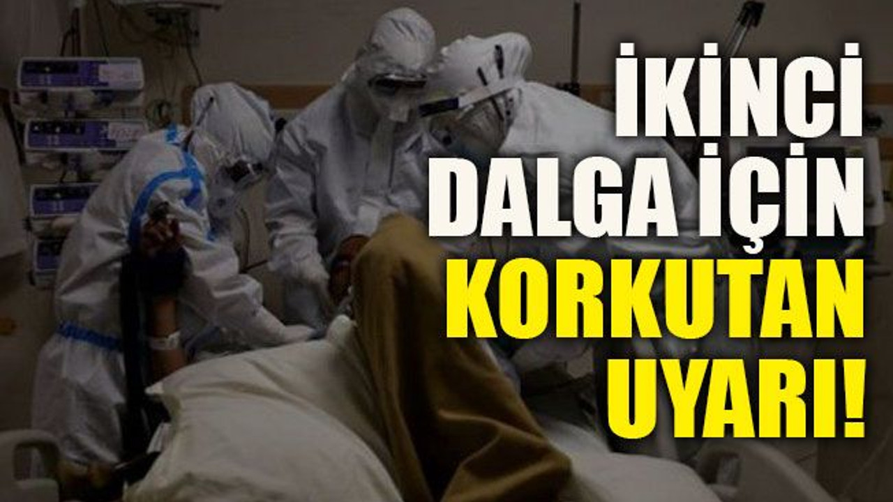 İkinci dalga için korkutan uyarı!
