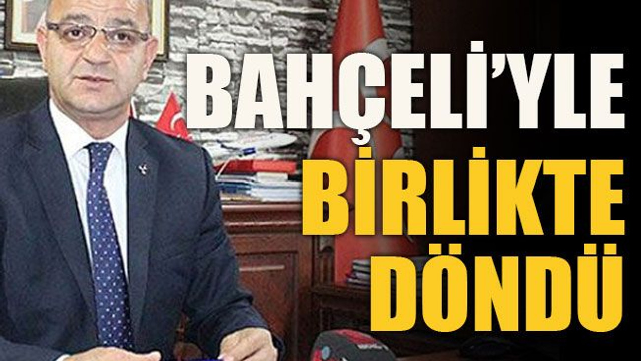 Bahçeli’yle birlikte döndü