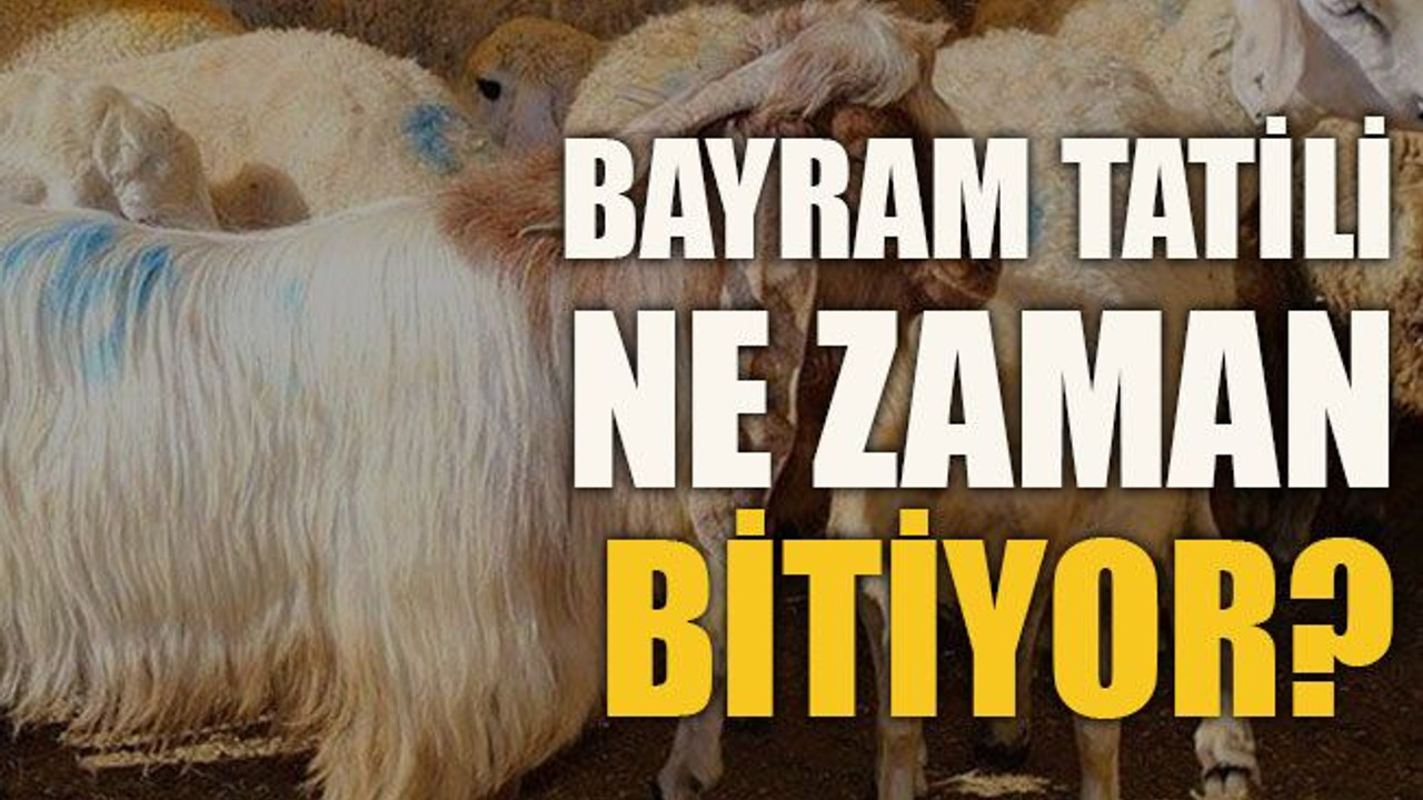 Bayram tatili ne zaman bitiyor?
