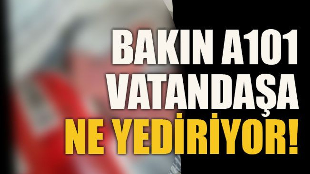 Bakın A101 vatandaşa ne yediriyor!