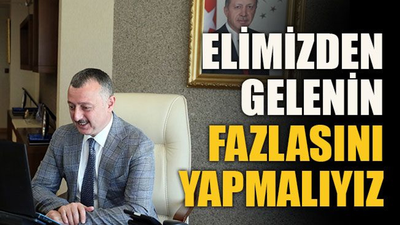 Elimizden gelenin fazlasını yapmalıyız