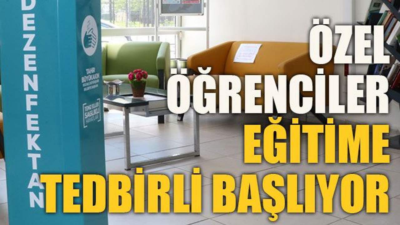 Özel öğrenciler, eğitime tedbirli başlıyor