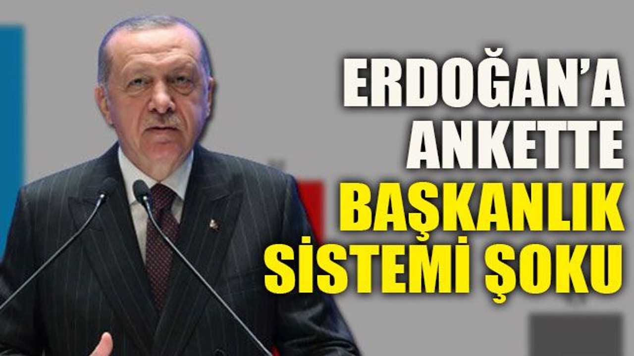Erdoğan’a ankette başkanlık sistemi şoku