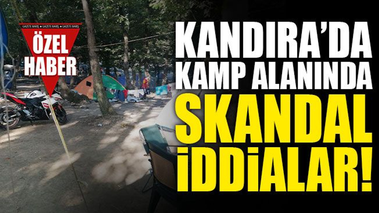 Kandıra’da kamp alanında SKANDAL iddialar!