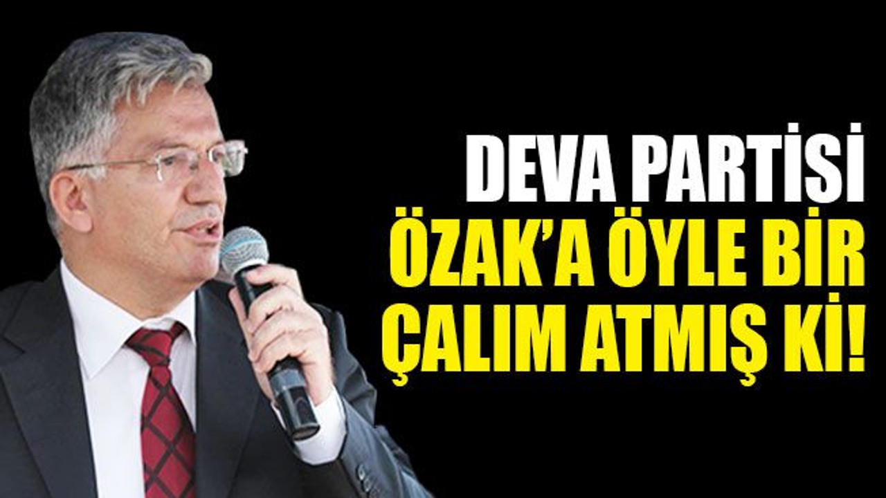DEVA Partisi, Özak’a öyle bir çalım atmış ki!