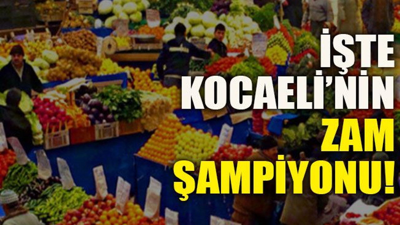 İşte Kocaeli’nin zam şampiyonu