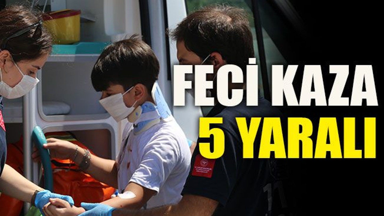 Feci kaza: 5 yaralı