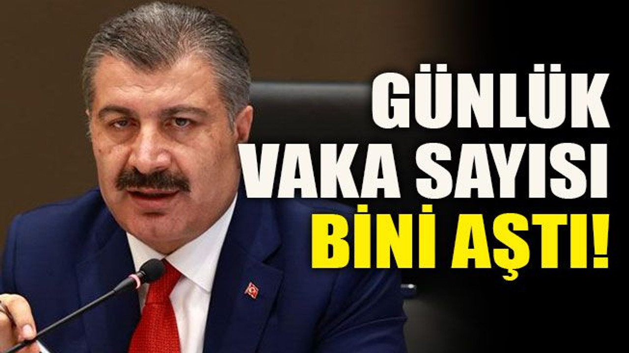 Günlük vaka sayısı bini aştı!