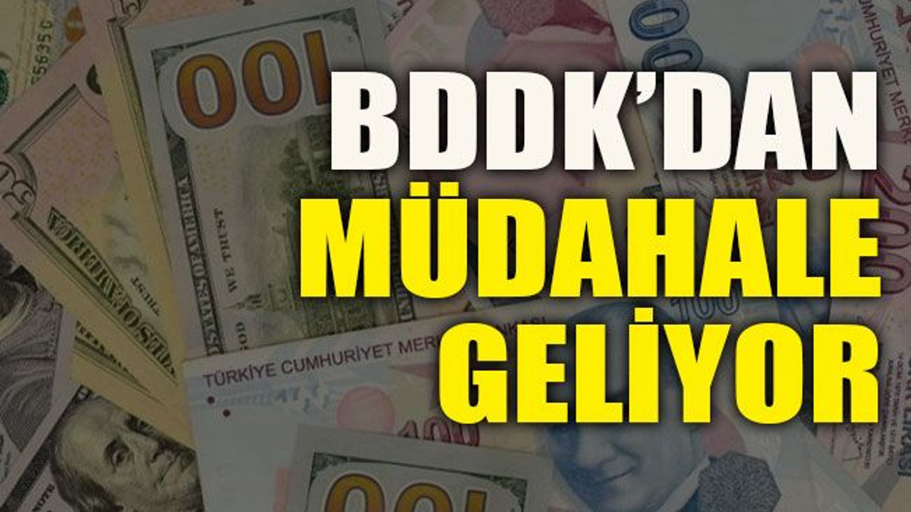 BDDK’dan müdahale geliyor