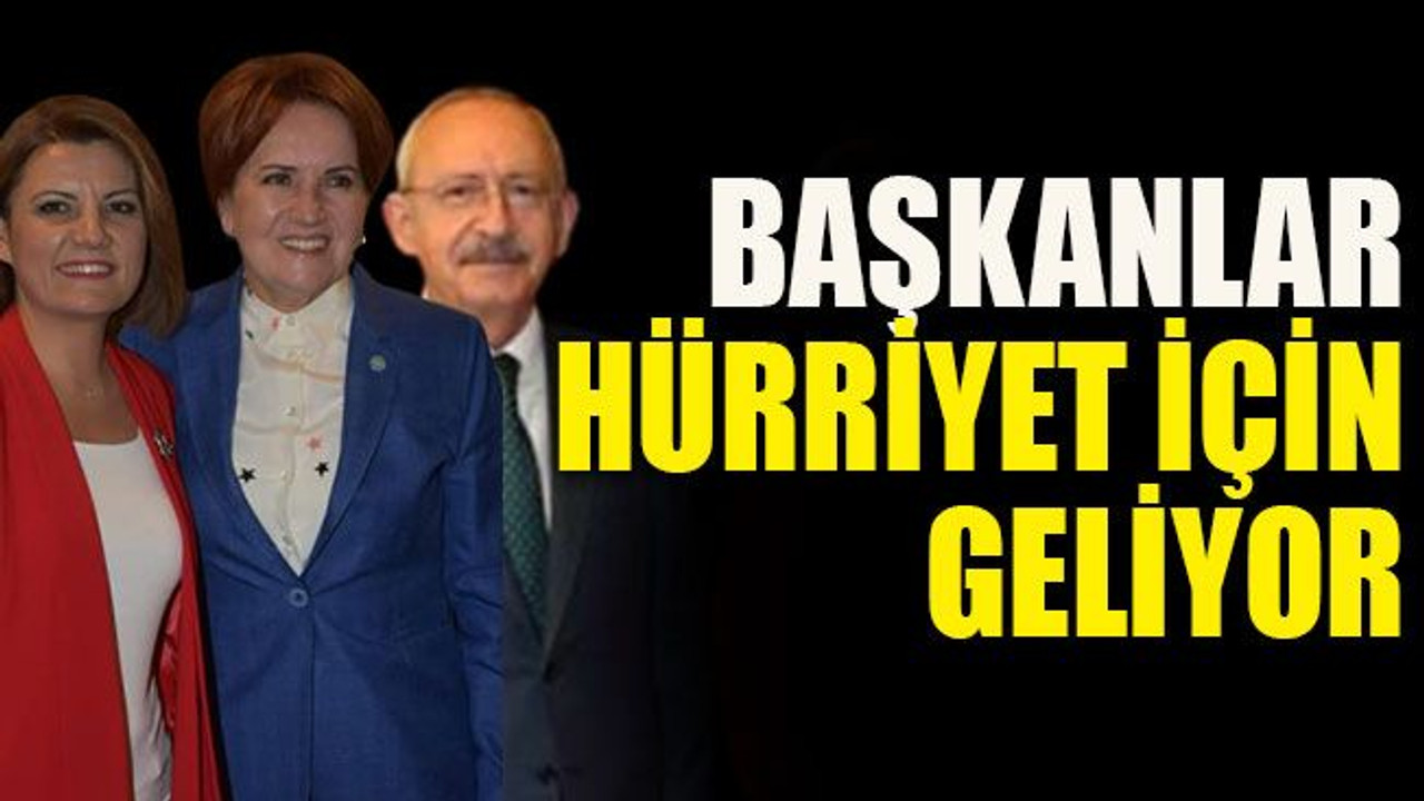 Başkanlar Hürriyet için geliyor