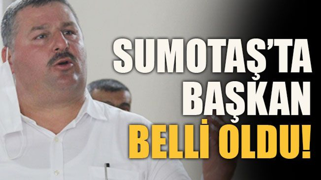 SUMOTAŞ’ta Başkan belli oldu!