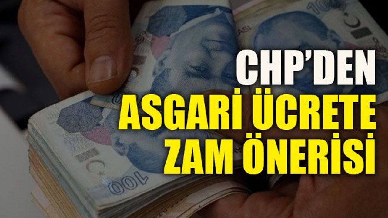 CHP’den asgari ücrete zam önerisi
