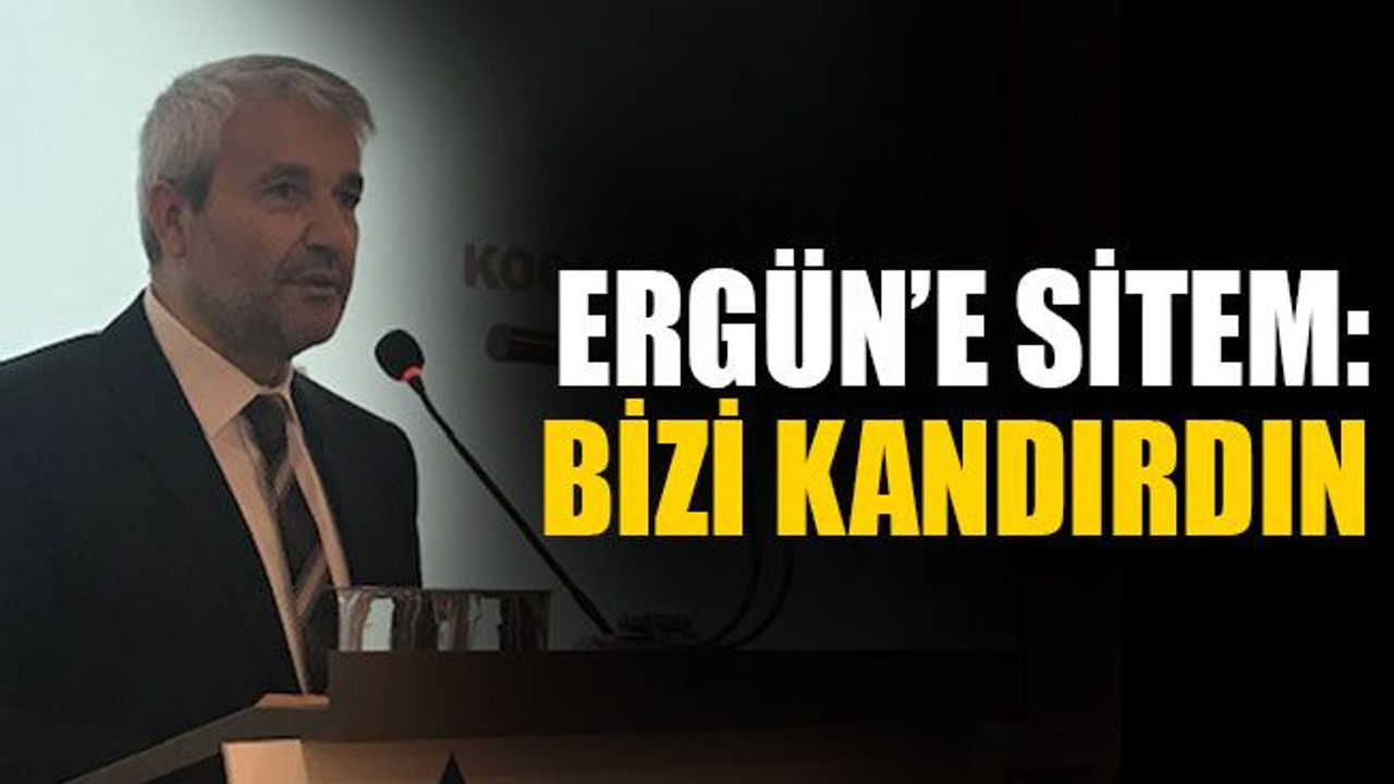 Ergün’e sitem: Bizi kandırdın