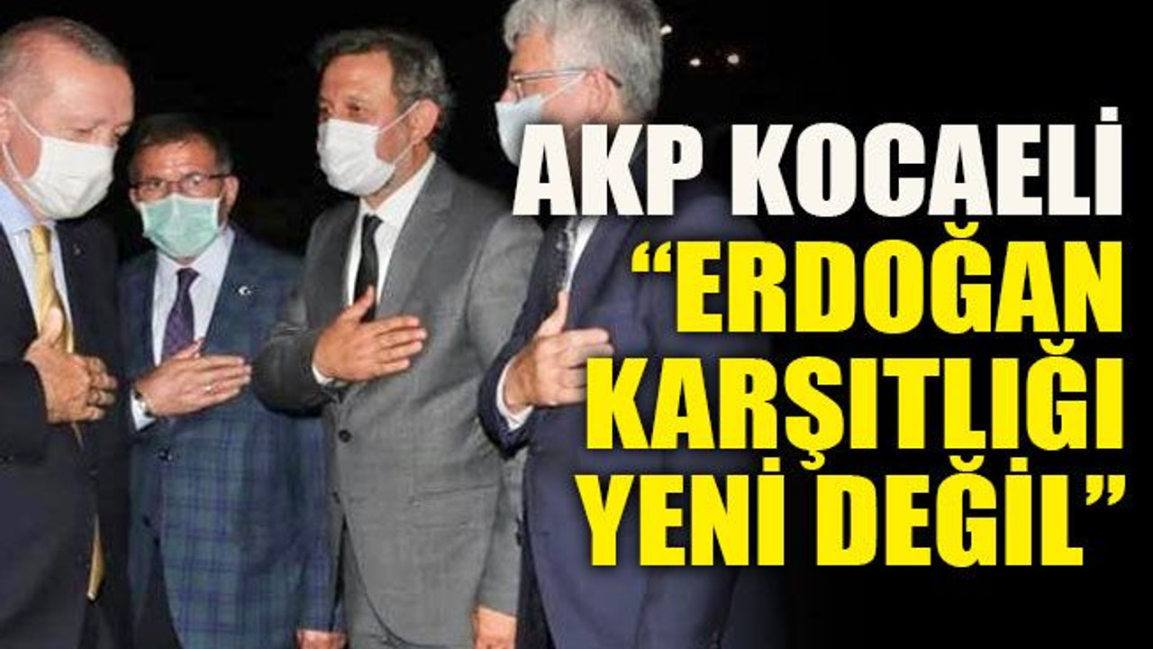 AKP Kocaeli: “Erdoğan karşıtlığı yeni değil”