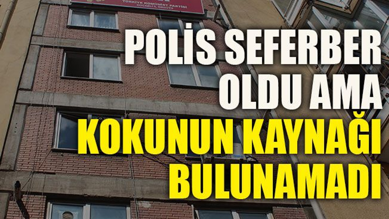 Polis seferber oldu kokunun kaynağı bulunamadı