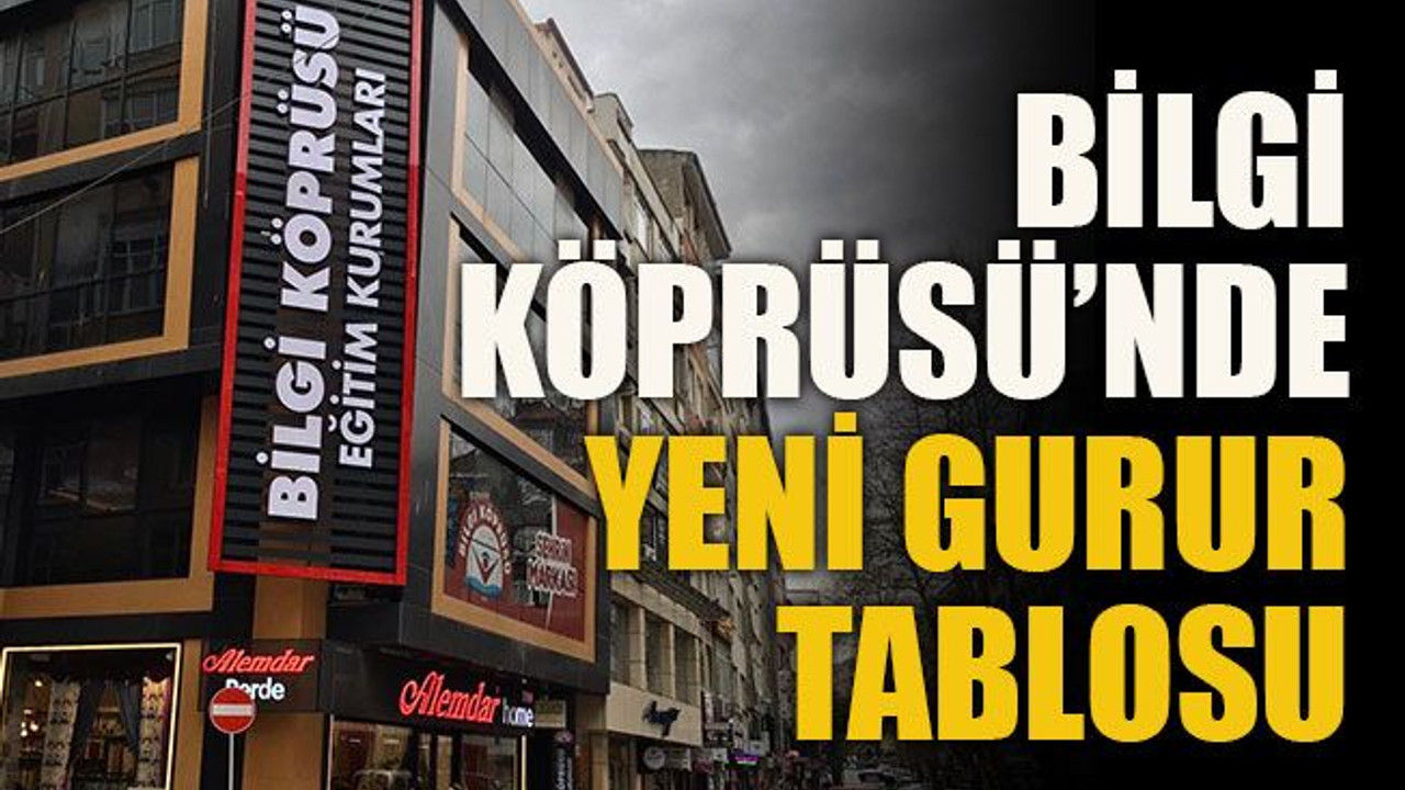 Bilgi Köprüsü’nde yeni gurur tablosu