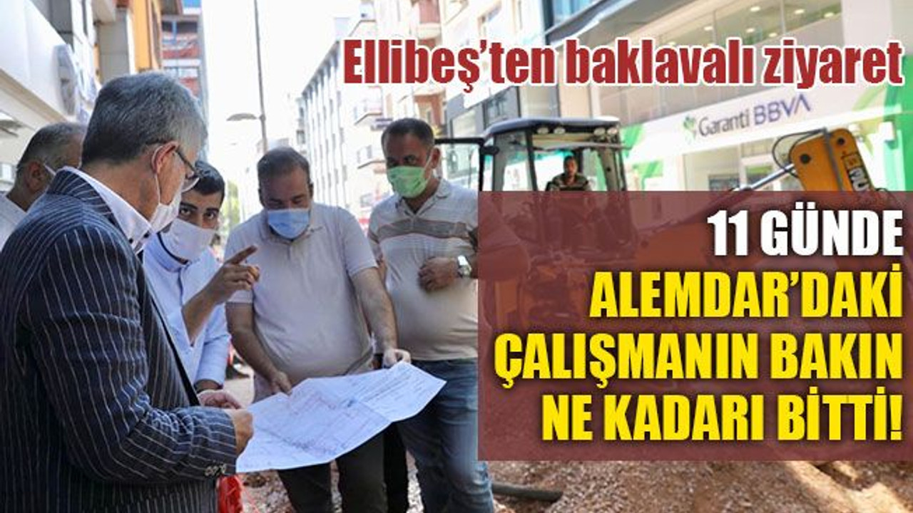 11 günde Alemdar’daki çalışmanın bakın ne kadarı bitti! Ellibeş'ten baklavalı ziyaret!