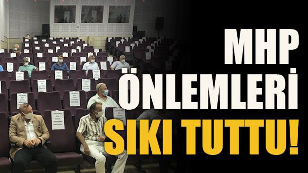 MHP önlemleri sıkı tuttu!