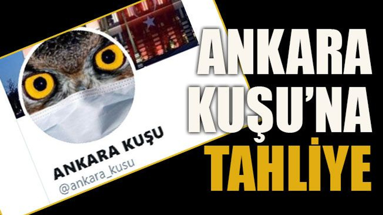 Ankara Kuşu’na tahliye
