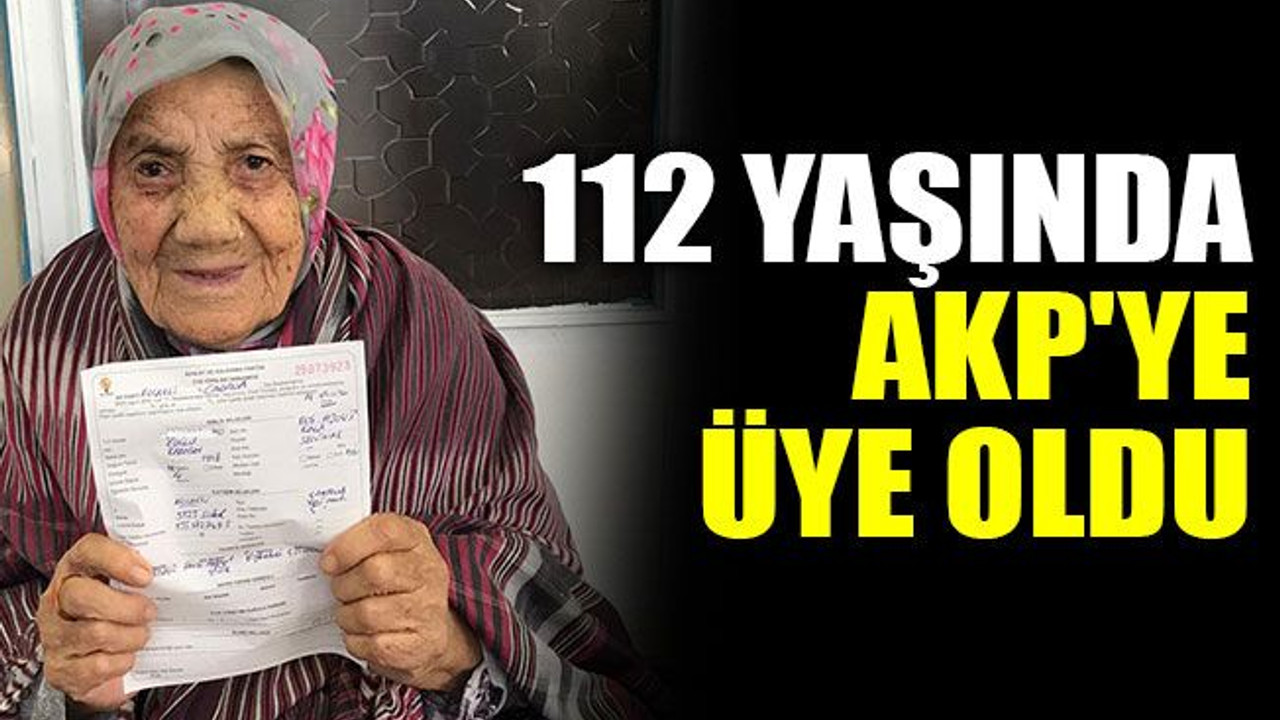 112 yaşında AKP'ye üye oldu