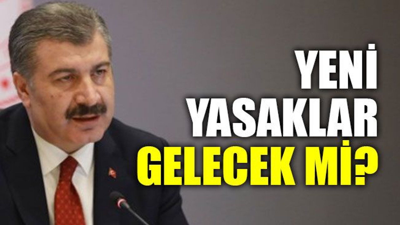 Yeni yasaklar gelecek mi? Bakan Koca açıkladı