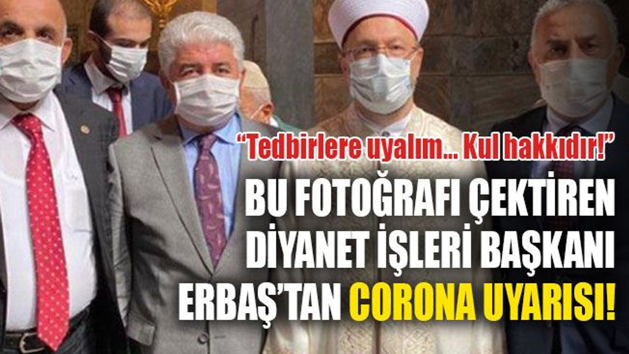 Bu fotoğrafı çektiren Diyanet İşleri Başkanı Erbaş’tan corona uyarısı! “Tedbirlere uyalım. Kul hakkıdır…”