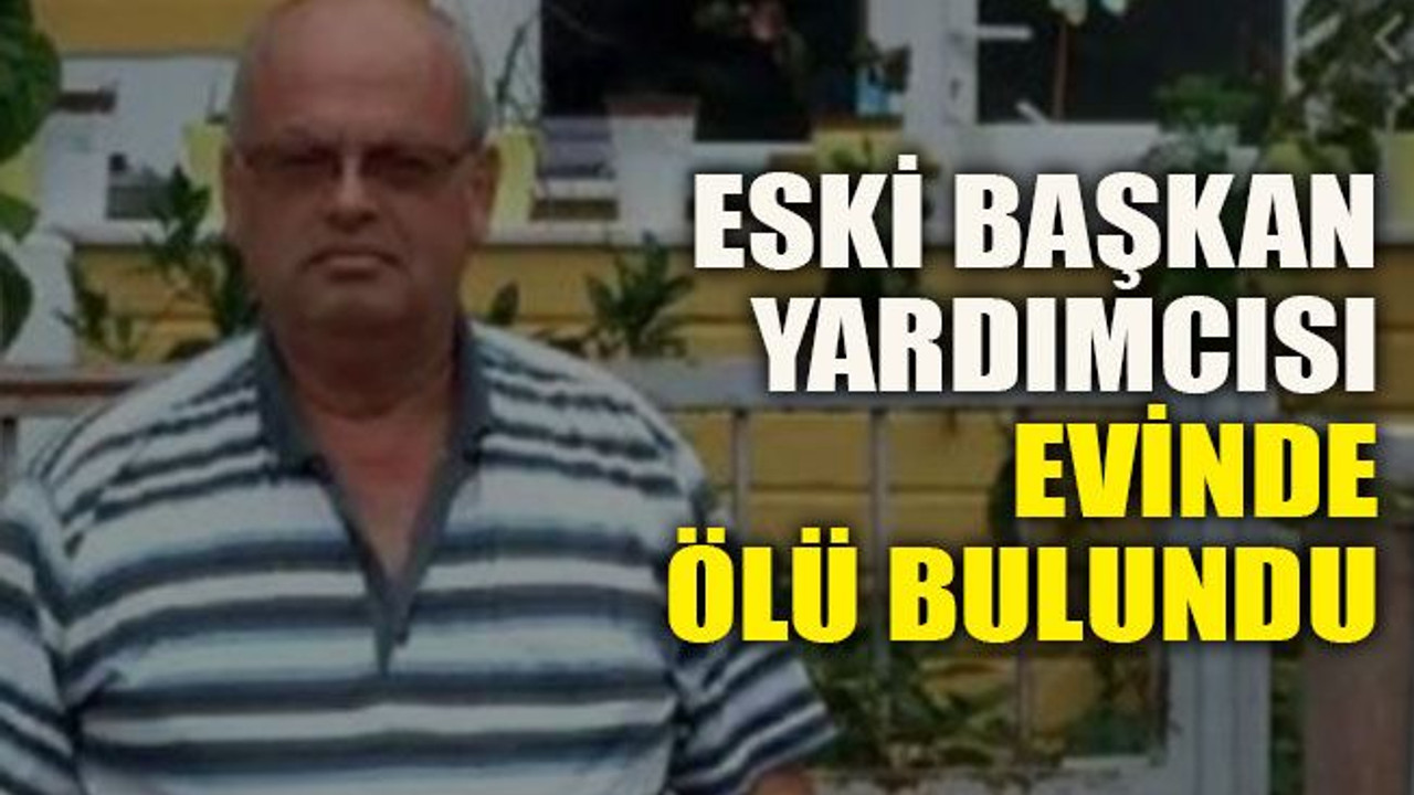 Eski başkan yardımcısı evinde ölü bulundu
