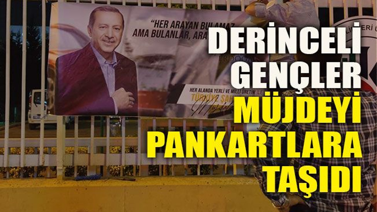 Derinceli gençler müjdeyi pankartlara taşıdı