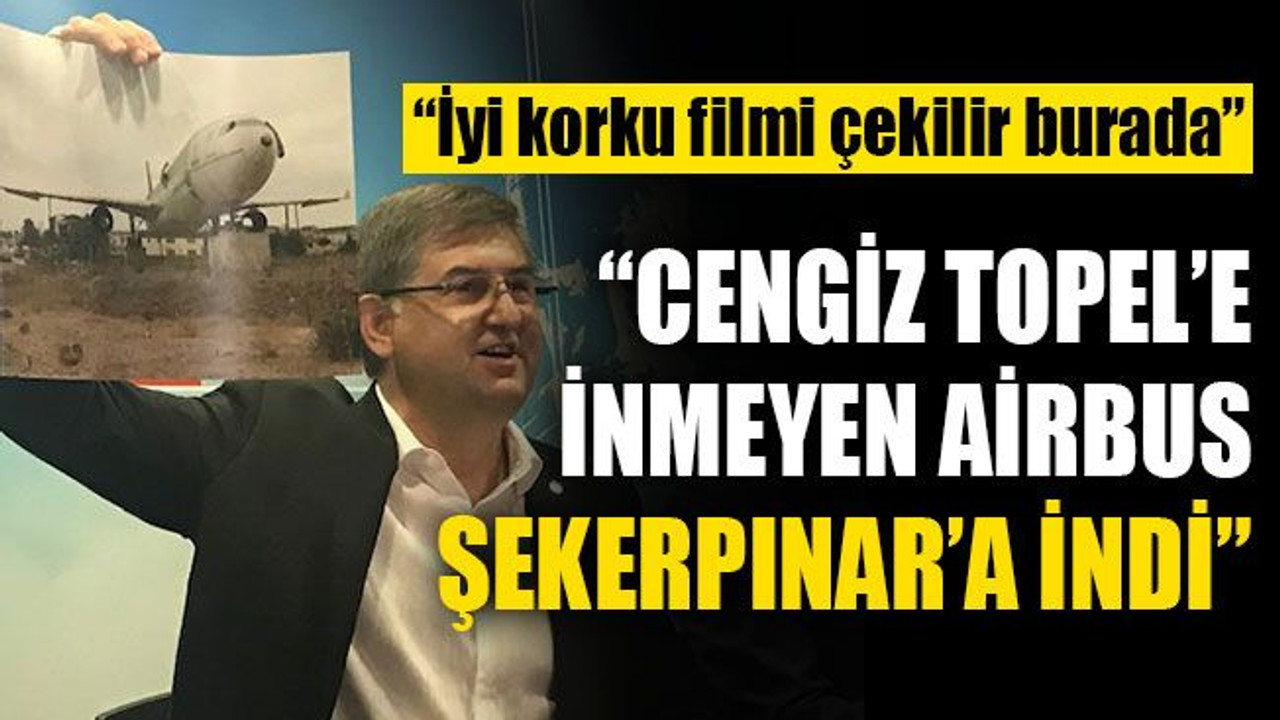 Yıldızlı: Cengiz Topel’e inmeyen Airbus, Şekerpınar’a indi