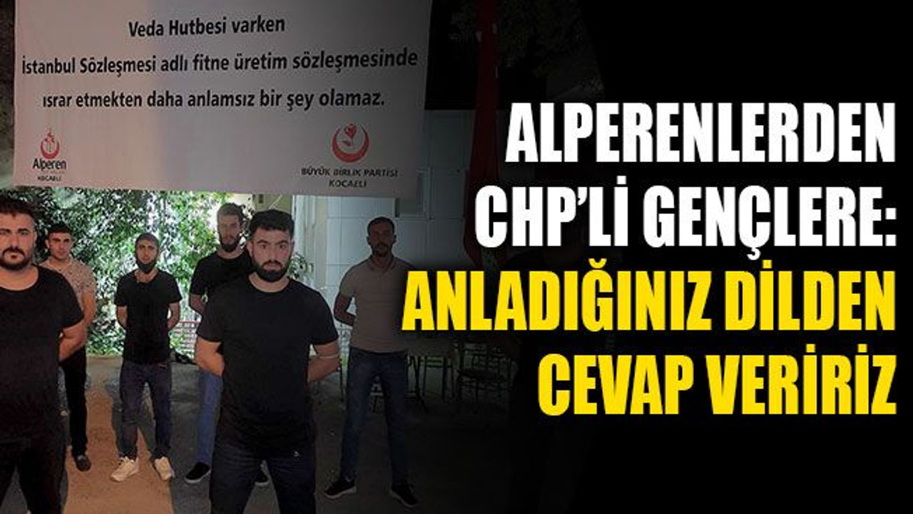Alperen Ocakları’ndan CHP’li gençlere: Anladığınız dilden cevap veririz