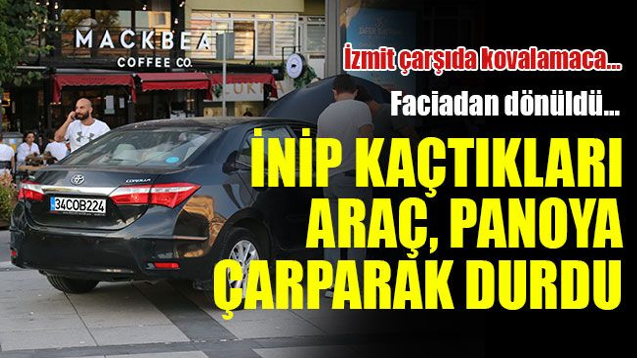 İzmit çarşıda kovalamaca… İnip kaçtıkları araç, panoya çarparak durdu