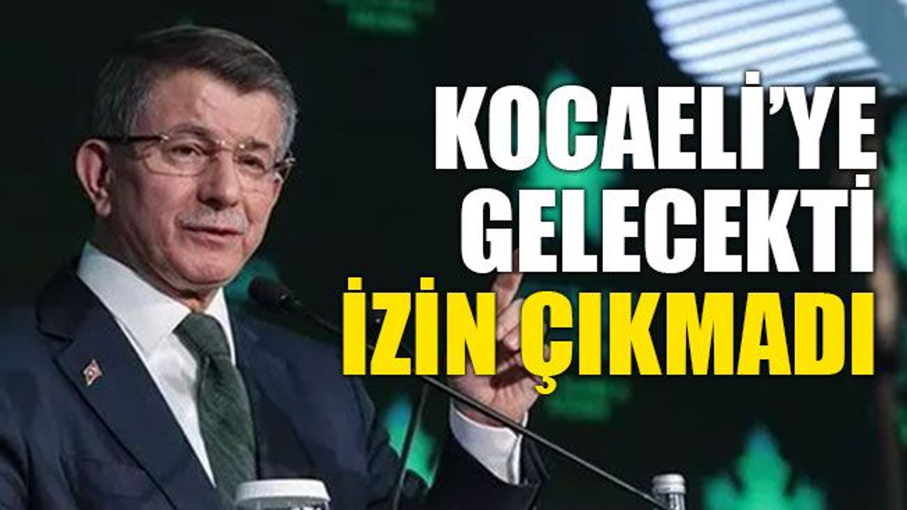 Davutoğlu gelemiyor, izin çıkmadı!