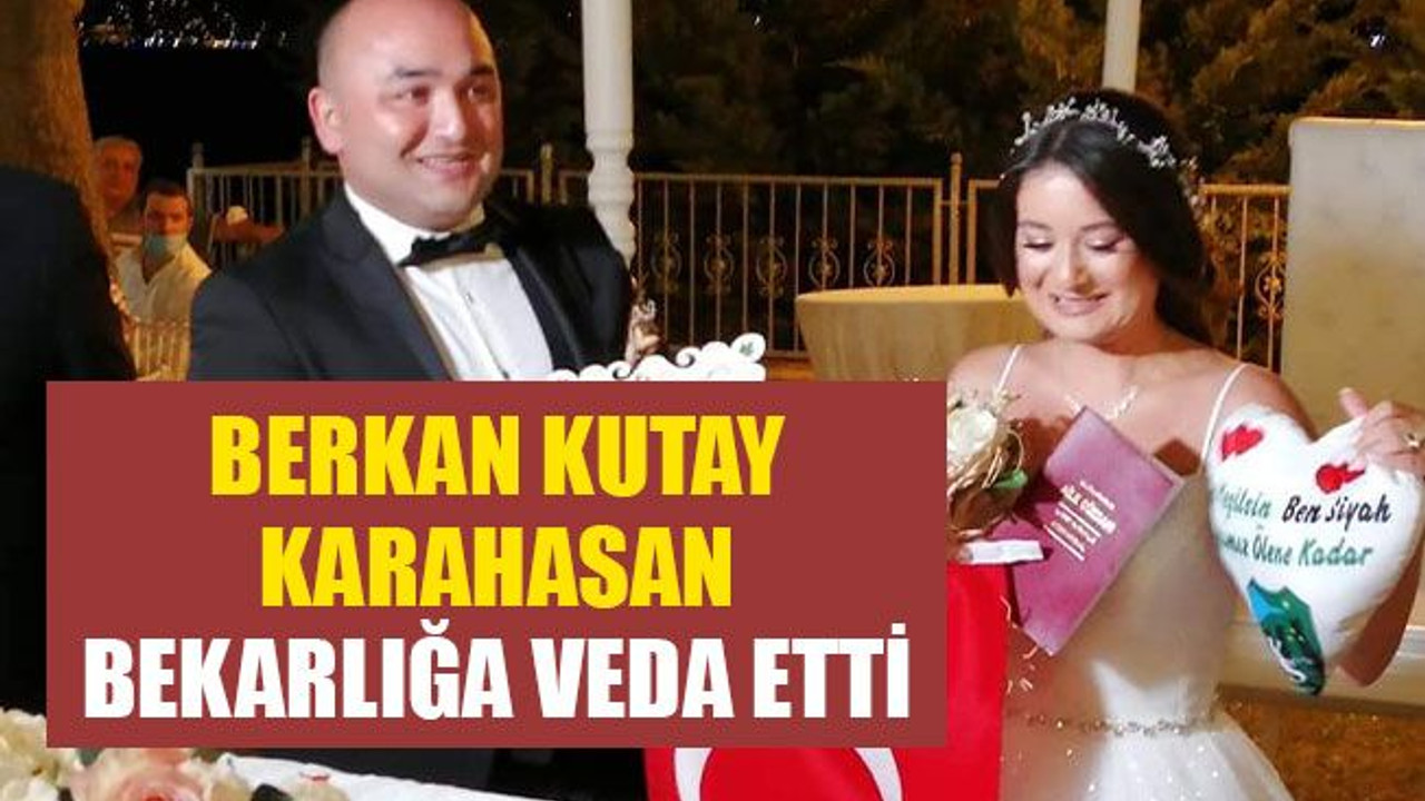 CHP İlçe Başkan Yardımcısı Berkan Kutay Karahasan, dünya evine girdi