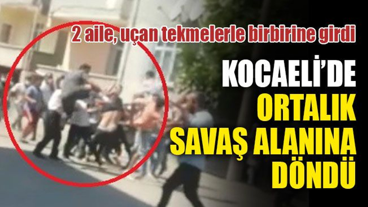 Kocaeli'de iki aile, uçan tekmelerle birbirine saldırdı! Ortalık savaş alanına döndü