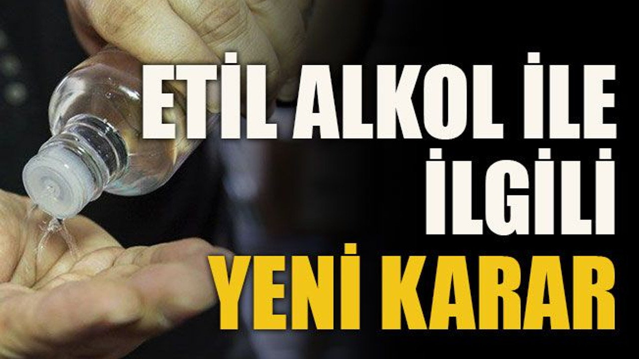 Etil alkol ile ilgili yeni karar