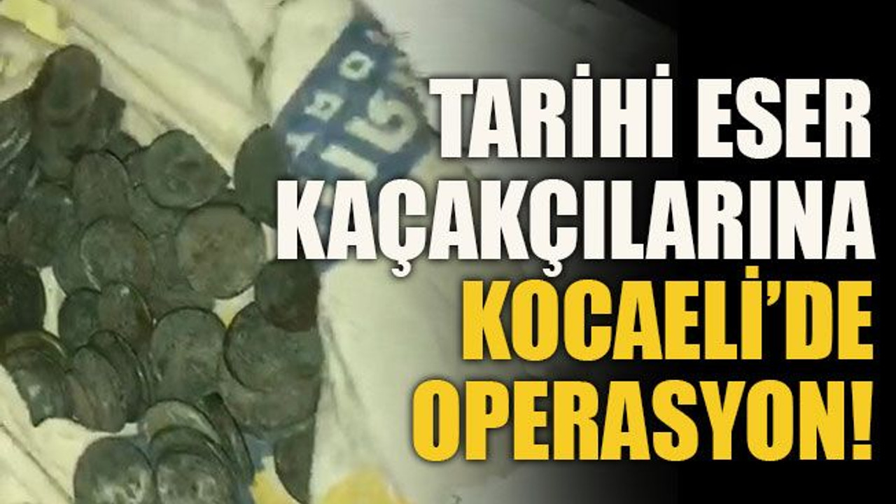 Tarihi eser kaçakçılarına Kocaeli’de operasyon!