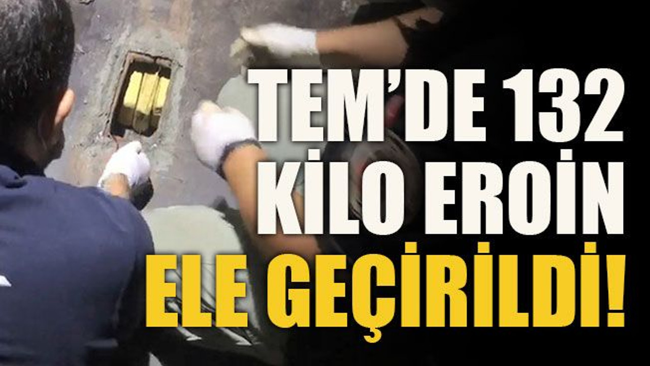 TEM’de 132 kilo eroin ele geçirildi!