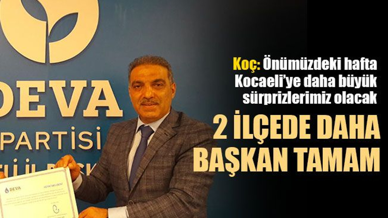 DEVA Partisi, 2 ilçeyi daha belirledi