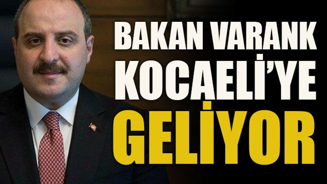 Bakan Varank Kocaeli’ye geliyor