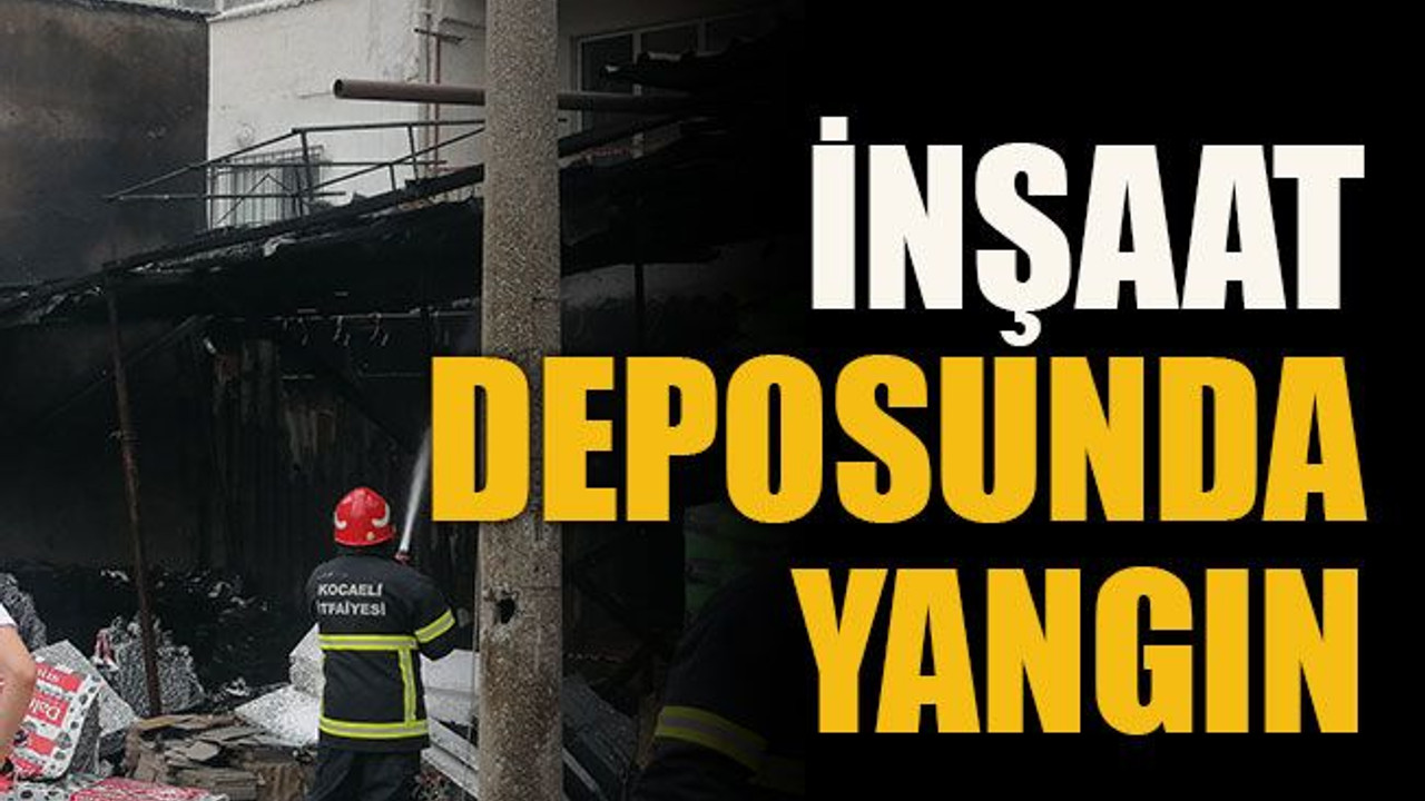 İnşaat deposunda yangın