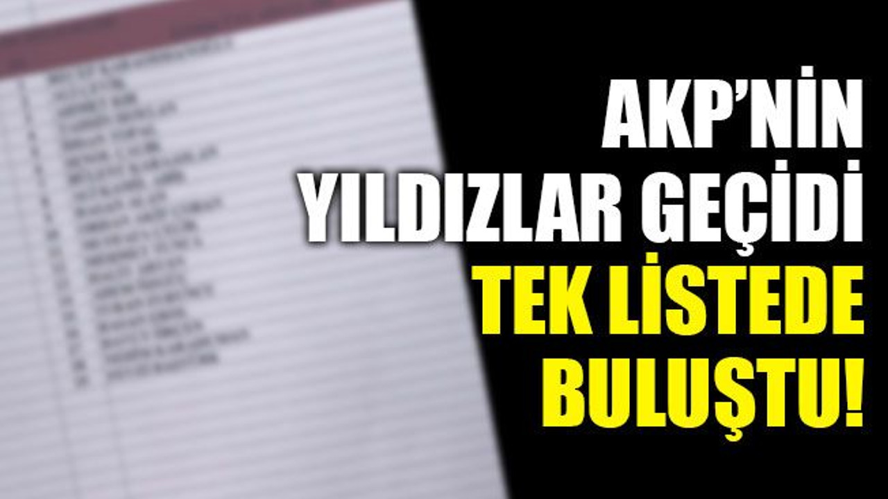 AKP’nin yıldızlar geçidi tek listede buluştu!