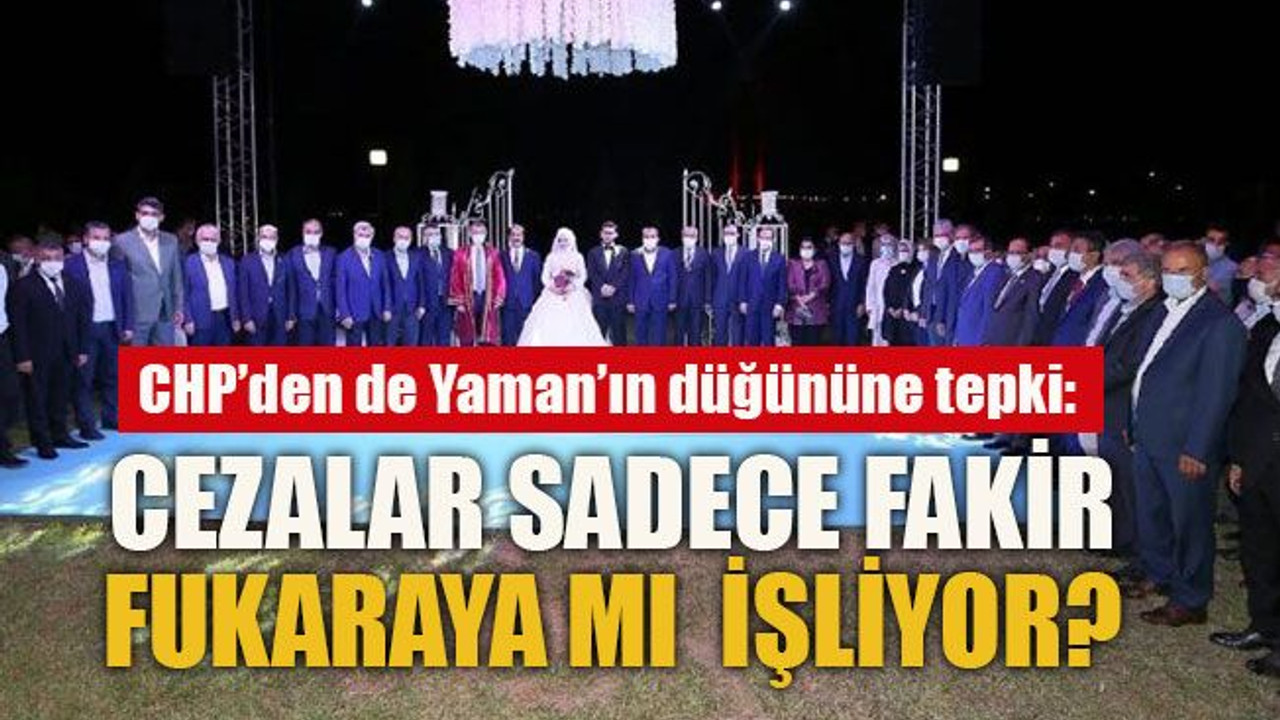 CHP’den de Yaman’ın düğününe tepki: Cezalar sadece fakir fukaraya mı işliyor?